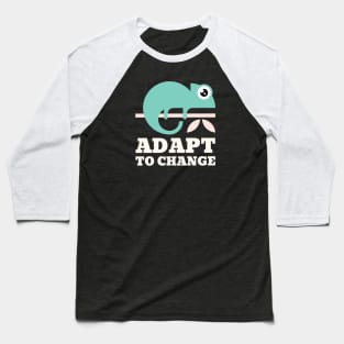 Chameleon Adapt to change Baseball T-Shirt